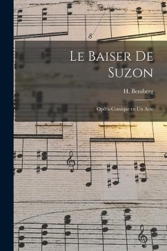 Le baiser de Suzon: Opéra-comique en un acte