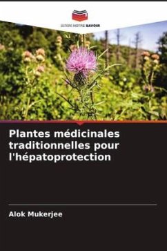 Plantes médicinales traditionnelles pour l'hépatoprotection - Mukerjee, Alok