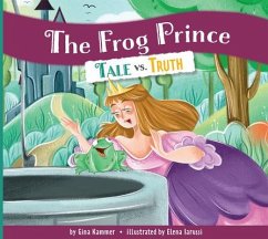 The Frog Prince: Tale vs. Truth - Kammer, Gina