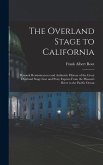 The Overland Stage to California: Personal Reminiscences and Authentic History of the Great Overland Stage Line and Pony Express From the Missouri Riv