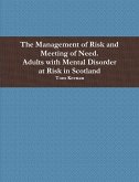 The Management of Risk and Meeting of Need. Adults with Mental Disorder in Scotland