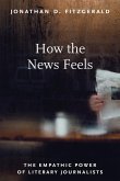 How the News Feels: The Empathic Power of Literary Journalists