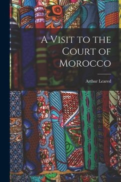 A Visit to the Court of Morocco - Leared, Arthur