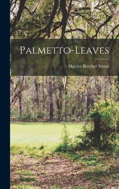 Palmetto-Leaves - Stowe, Harriet Beecher