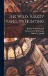 The Wild Turkey and its Hunting - Bild 1