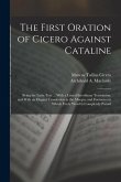 The First Oration of Cicero Against Cataline: Being the Latin Text ... With a Literal Interlinear Translation, and With an Elegant Translation in the