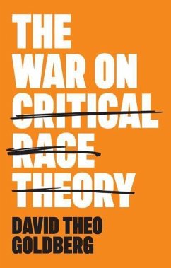The War on Critical Race Theory - Goldberg, David Theo