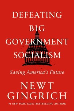 Defeating Big Government Socialism - Gingrich, Newt