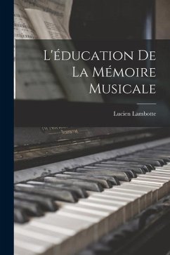 L'éducation de la mémoire musicale - Lucien, Lambotte