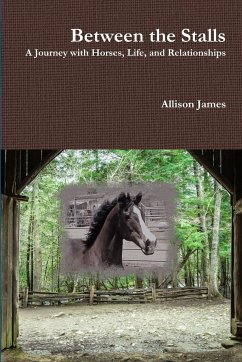 Between the Stalls - a Journey with Horses, Life and Relationships - James, Allison