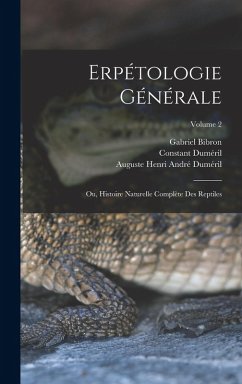 Cover Erpétologie Générale: Ou, Histoire Naturelle Complète Des Reptiles; Volume 2