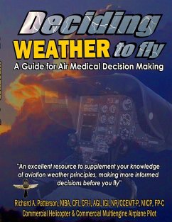 Deciding WEATHER to Fly, A Guide for Air Medical Decision Making (Black & White) - Patterson, Richard