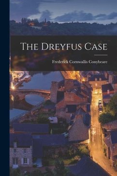 The Dreyfus Case - Conybeare, Frederick Cornwallis