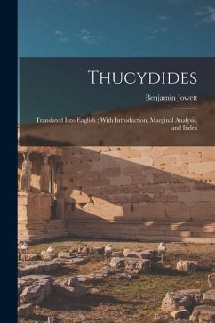 Thucydides: Translated Into English; With Introduction, Marginal Analysis, and Index - Jowett, Benjamin
