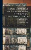 The Descendants of Capt. Thomas Carter of "Barford," Lancaster County, Virginia