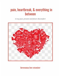 pain, heartbreak and everything in between - Stonier, Breeana Lee