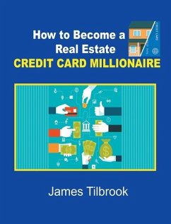 How to Become a Real Estate Credit Card Millionaire - Tilbrook, James