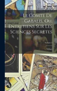 Le Comte De Gabalis, Ou, Entretiens Sur Les Sciences Secretes; Volume 2 - Villars