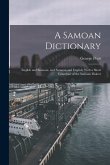 A Samoan Dictionary: English and Samoan, and Samoan and English; With a Short Grammar of the Samoan Dialect