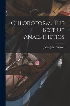 Chloroform, The Best Of Anaesthetics