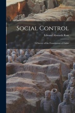 Social Control: A Survey of the Foundations of Order - Ross, Edward Alsworth