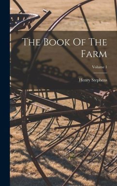 The Book Of The Farm; Volume 1 - Stephens, Henry