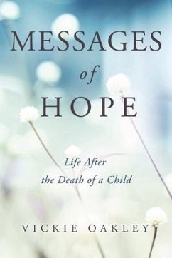 Messages of Hope: Life After the Death of a Child - Oakley, Vickie