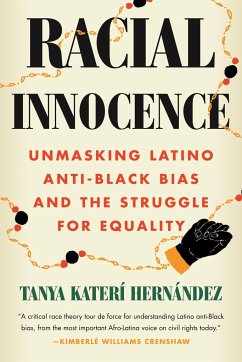Racial Innocence: Unmasking Latino Anti-Black Bias and the Struggle for Equality - Hernandez, Tanya Kateri