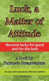 Luck, a Matter of Attitude