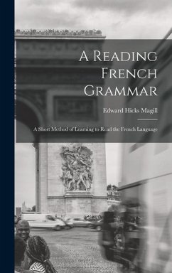 A Reading French Grammar - Magill, Edward Hicks
