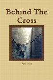 Behind The Cross Behind The Cross