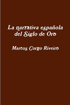La narrativa española del Siglo de Oro - Corgo Riveiro, Marcos