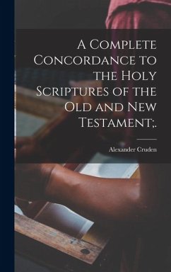 Cover A Complete Concordance to the Holy Scriptures of the Old and New Testament;.