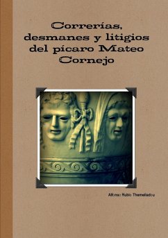 Correrías, desmanes y litigios del pícaro Mateo Cornejo - Rubio Themeliadou, Alfonso