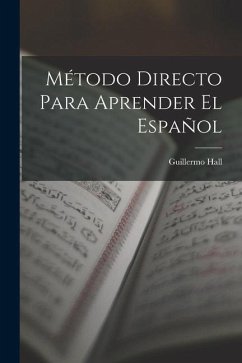 Método Directo Para Aprender El Español - Hall, Guillermo