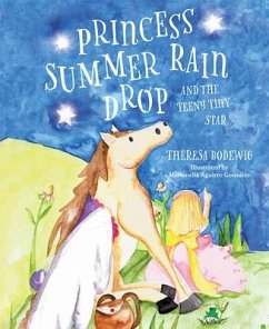 Princess Summer Rain Drop and the Teeny Tiny Star - Bodewig, Theresa