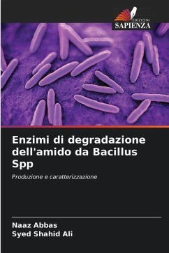Enzimi di degradazione dell'amido da Bacillus Spp - Abbas, Naaz;Ali, Syed Shahid