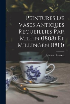 Peintures de vases antiques recueillies par Millin (1808) et Millingen (1813) - Reinach, Salomon