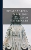 Missale Ad Usum Percelebris Ecclesiae Herfordensis