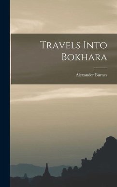 Travels Into Bokhara - Burnes, Alexander