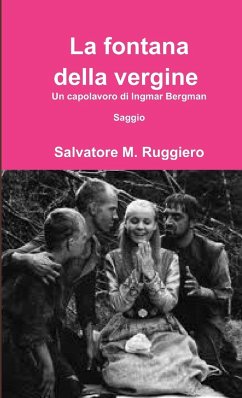 La fontana della vergine - Un capolavoro di Ingmar Bergman - Ruggiero, Salvatore M.