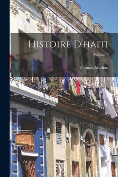 Histoire D'haiti; Volume 2 - Madiou, Thomas Histoire D'haiti; Volume 2 - Madiou, Thomas