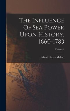Cover The Influence Of Sea Power Upon History, 1660-1783; Volume 2