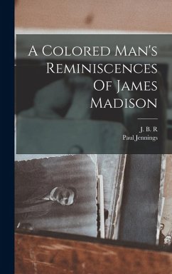 Cover A Colored Man's Reminiscences Of James Madison
