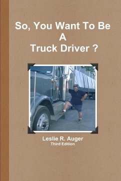 So, You Want to be a Truck Driver? - Auger, Les