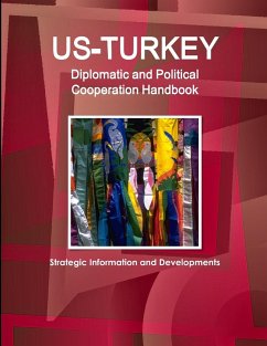 US-Turkey Diplomatic and Political Cooperation Handbook - Strategic Information and Developments - Ibp, Inc.