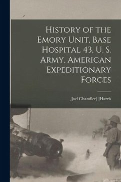 Cover History of the Emory Unit, Base Hospital 43, U. S. Army, American Expeditionary Forces