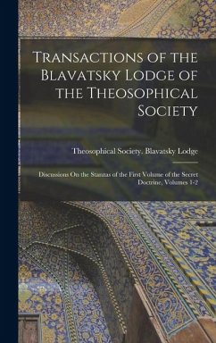Cover Transactions of the Blavatsky Lodge of the Theosophical Society: Discussions On the Stanzas of the First Volume of the Secret Doctrine, Volumes 1-2