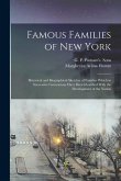 Famous Families of New York; Historical and Biographical Sketches of Families Which in Successive Generations Have Been Identified With the Developmen