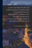 Liste De Messieurs Les Chevaliers, Chapelains Conventuels, Et Servants D'Armes Des Trois Vénérables Langues De Provence, Auvergne Et France Liste De Messieurs Les Chevaliers, Chapelains Conventuels, Et Servants D'Armes Des Trois Vénérables Langues De Provence, Auvergne Et France